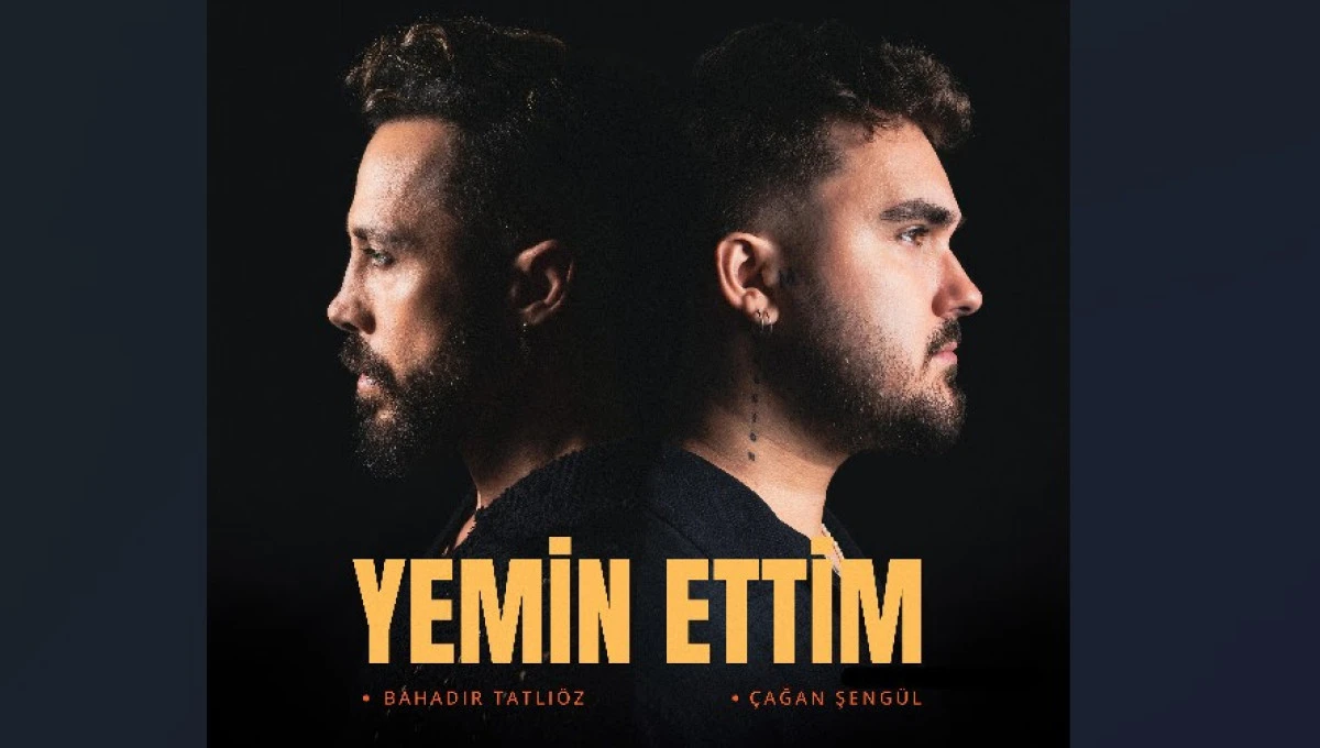 Bahadır Tatlıöz ve Çağan Şengül’den Güçlü İş Birliği: “Yemin Ettim” Sony Music Türkiye Etiketiyle Yayınlandı
