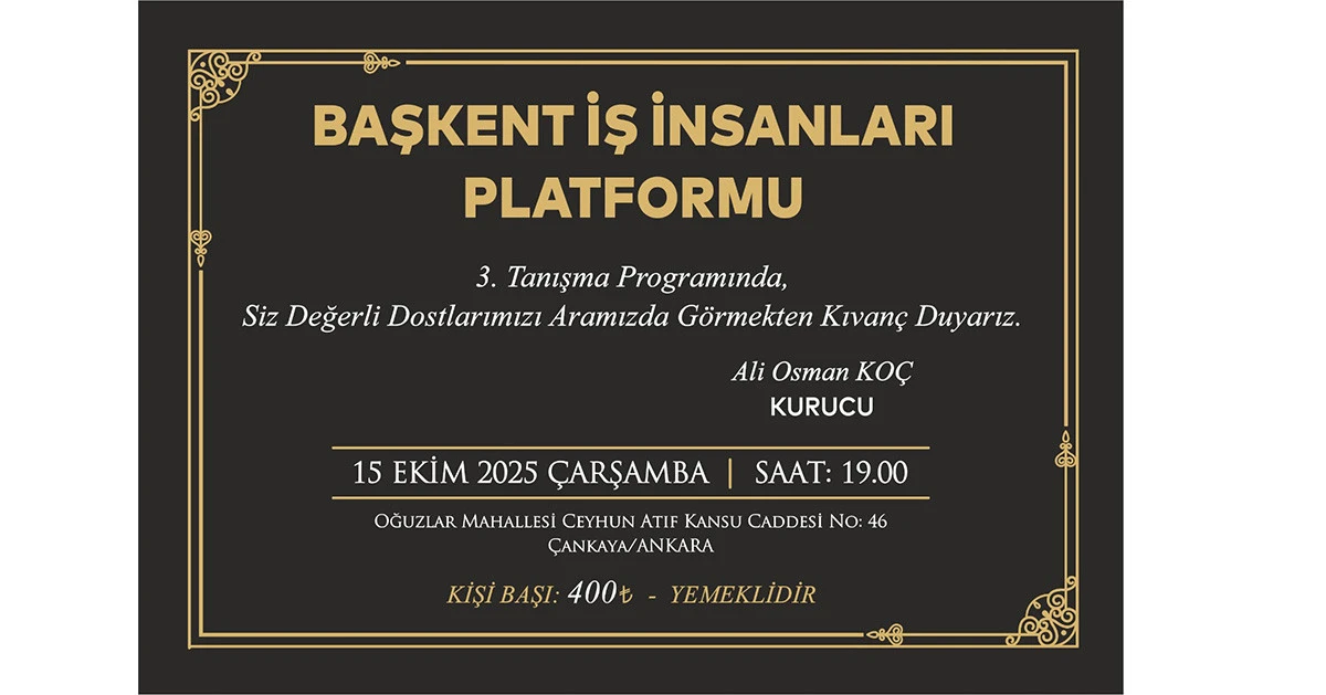 Başkent İş İnsanları Platformu’ndan Görkemli Buluşma: 3. Tanışma Toplantısı Çankaya’da!