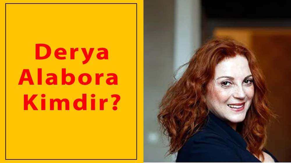Derya Alabora Kimdir?
