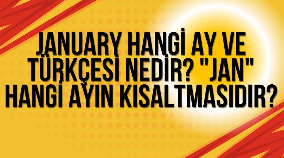 January Hangi Ay ve Türkçesi Nedir? 