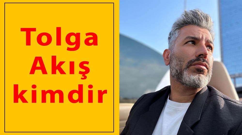Tolga Akış Kimdir?