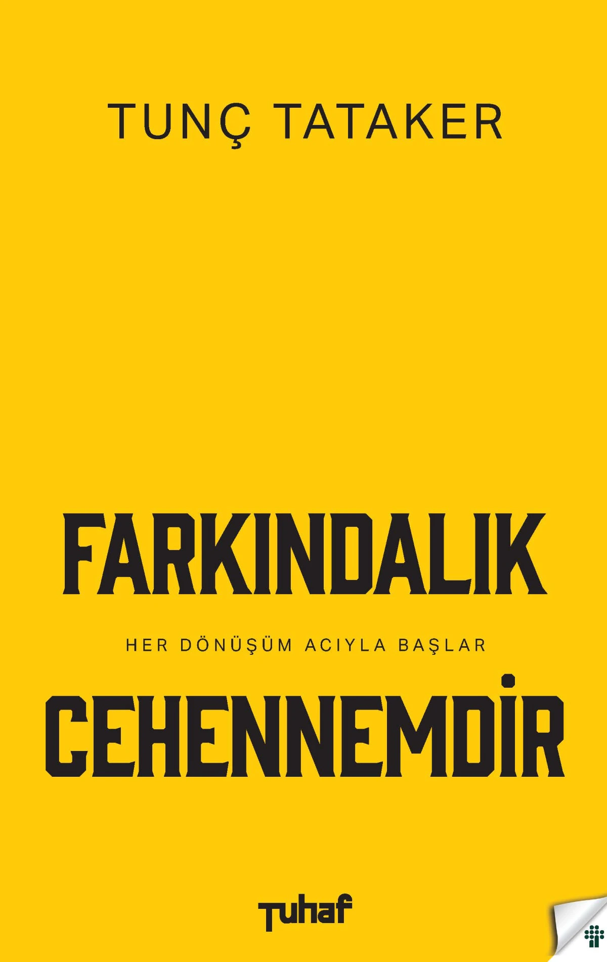 Tunç Tataker’in İlk Kitabı “Farkındalık Cehennemdir” Tüm Kitapçılarda!