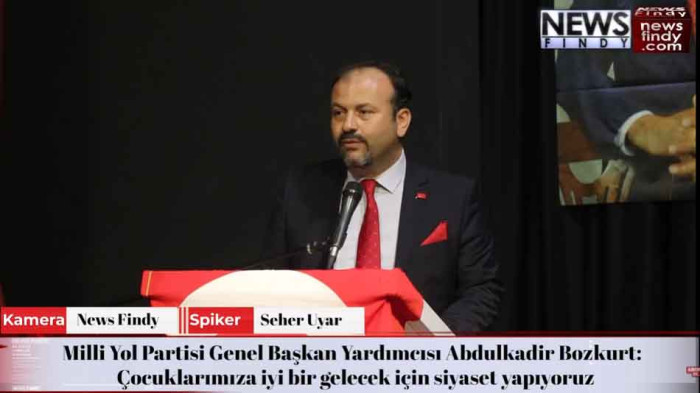 Milli Yol Partisi Genel Başkan Yardımcısı Abdulkadir Bozkurt: Çocuklarımıza iyi bir gelecek için siyaset yapıyoruz
