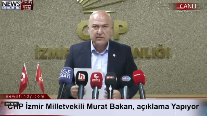 #Canlı - CHP İzmir Milletvekili Murat Bakan, açıklama Yapıyor
