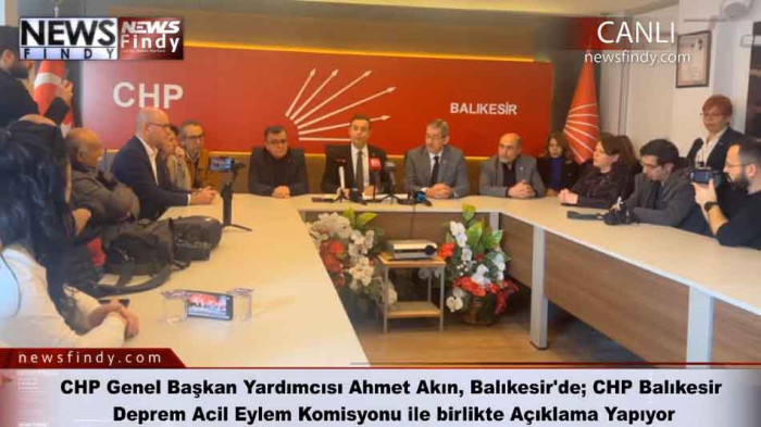 CHP Genel Başkan Yardımcısı Ahmet Akın Balıkesir'de; Açıklama Yapıyor