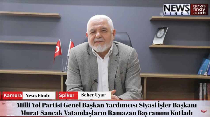 Milli Yol Partisi Genel Başkanı Yardımcısı Murat Sancak Bayram Mesajı